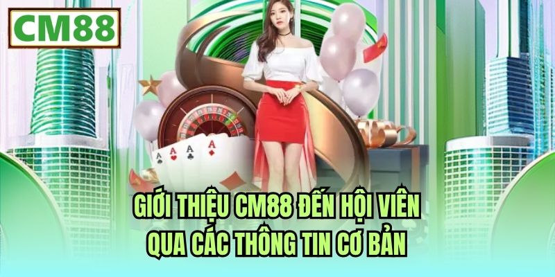 Giới thiệu CM88 đến hội viên qua các thông tin cơ bản