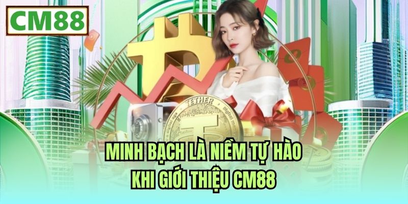 Minh bạch là niềm tự hào khi giới thiệu CM88
